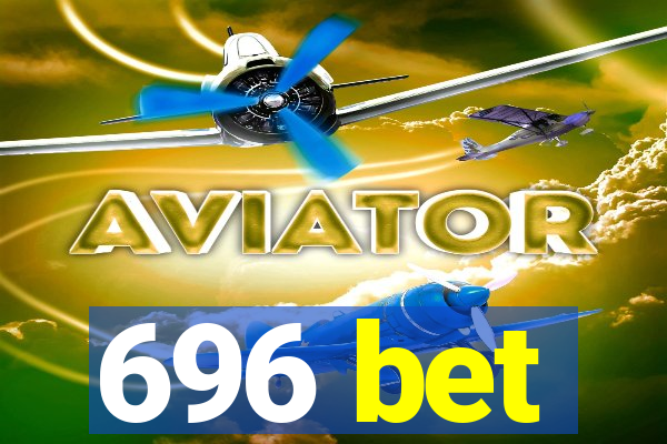 696 bet